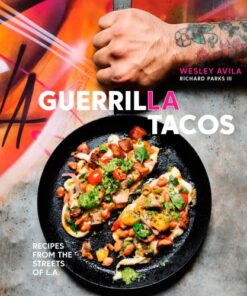 Guerrilla Tacos: Recipes from the Streets of L.A. eBook
