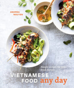 Vietnamese Food Any Day: Simple Recipes for True, Fresh Flavors eBook