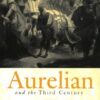 Aurelian and the Third Century (Roman Imperial Biographies) eBook