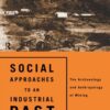 Social Approaches to an Industrial Past: The Archaeology and Anthropology of Mining eBook