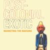 The Postcolonial Exotic: Marketing the Margins eBook