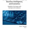 Computing Predictive Analytics, Business Intelligence, and Economics: Modeling Techniques with Startups and Incubators eBook