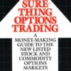 Sure-Thing Options Trading: A Money-Making Guide to the New Listed Stock and Commodity Options Markets eBook