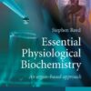 Essential Physiological Biochemistry: An Organ-Based Approach eBook
