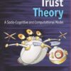 Trust Theory: A Socio-Cognitive and Computational Model (Wiley Series in Agent Technology) eBook