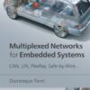 Multiplexed Networks for Embedded Systems: CAN, LIN, FlexRay, Safe-by-Wire.. eBook