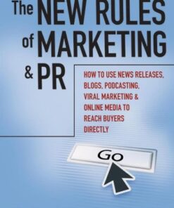 The New Rules of Marketing and PR: How to Use News Releases, Blogs, Podcasting, Viral Marketing and Online Media to Reach Buyers Directly eBook