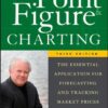 Point and Figure Charting: The Essential Application for Forecasting and Tracking Market Prices eBook