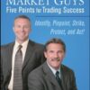 The Market Guys’ Five Points for Trading Success: Identify, Pinpoint, Strike, Protect and Act! eBook