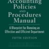 Accounting Policies and Procedures Manual: A Blueprint for Running an Effective and Efficient Department eBook