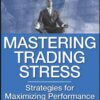 Mastering Trading Stress: Strategies for Maximizing Performance eBook