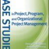 Case Studies in Project, Program, and Organizational Project Management eBook