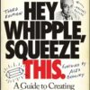 Hey, Whipple, Squeeze This: A Guide to Creating Great Advertising eBook