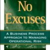No Excuses: A Business Process Approach to Managing Operational Risk eBook