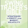 The Swing Traders Bible: Strategies to Profit from Market Volatility (Wiley Trading) eBook
