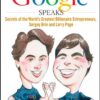 Google Speaks: Secrets of the World’s Greatest Billionaire Entrepreneurs, Sergey Brin and Larry Page eBook