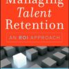 Managing Talent Retention: An ROI Approach eBook