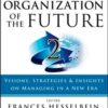 The Organization of the Future 2: Visions, Strategies, and Insights on Managing in a New Era (J-B Leader to Leader Institute PF Drucker Foundation) eBook