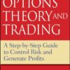 Option Theory and Trading: A Step-by-Step Guide To Control Risk and Generate Profits (Wiley Trading) eBook