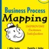Business Process Mapping: Improving Customer Satisfaction, 2nd Edition eBook