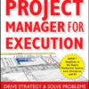 The One-Page Project Manager for Execution: Drive Strategy and Solve Problems with a Single Sheet of Paper eBook