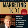 Trump University Marketing 101: How to Use the Most Powerful Ideas in Marketing to Get More Customers, Second Edition eBook
