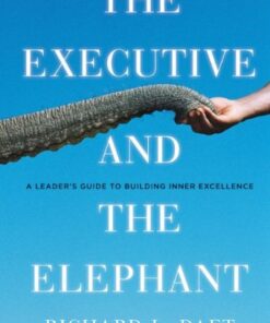 The Executive and the Elephant: A Leader’s Guide for Building Inner Excellence eBook