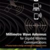 Millimetre Wave Antennas for Gigabit Wireless Communications: A Practical Guide to Design and Analysis in a System Context eBook