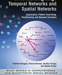 Understanding Large Temporal Networks and Spatial Networks: Exploration, Pattern Searching, Visualization and Network Evolution eBook