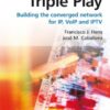 Triple Play: Building the converged network for IP, VoIP and IPTV (Telecoms Explained) eBook