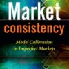 Market Consistency: Model Calibration in Imperfect Markets (The Wiley Finance Series) eBook
