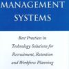 Talent Management Systems: Best Practices in Technology Solutions for Recruitment, Retention and Workforce Planning eBook
