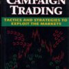 Campaign Trading: Tactics and Strategies to Exploit the Markets eBook