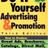 Do It Yourself Advertising and Promotion: How to Produce Great Ads, Brochures, Catalogs, Direct Mail, Web Sites, and More , 3rd Edition eBook