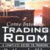 Come Into My Trading Room: A Complete Guide to Trading eBook