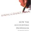 Unaccountable: How the Accounting Profession Forfeited a Public Trust eBook
