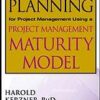 Strategic planning for project management using a project management maturity model eBook