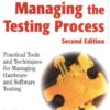 Managing the Testing Process: Practical Tools and Techniques for Managing Hardware and Software Testing eBook