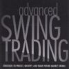Advanced Swing Trading: Strategies to Predict, Identify, and Trade Future Market Swings (Wiley Trading) eBook