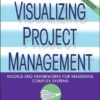 Visualizing Project Management: Models and Frameworks for Mastering Complex Systems eBook