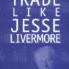 Trade Like Jesse Livermore (Wiley Trading) eBook