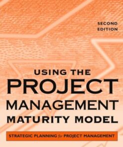 Using the Project Management Maturity Model: Strategic Planning for Project Management eBook