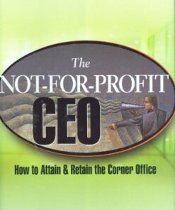 The Not-for-Profit CEO: How to Attain and Retain the Corner Office eBook