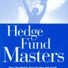 Hedge Fund Masters: How Top Hedge Fund Traders Set Goals, Overcome Barriers, and Achieve Peak Performance eBook