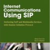 Internet Communications Using SIP: Delivering VoIP and Multimedia Services with Session Initiation Protocol eBook