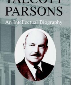 Talcott Parsons: An Intellectual Biography eBook