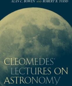 Cleomedes’ Lectures on Astronomy: A Translation of ”The Heavens” eBook