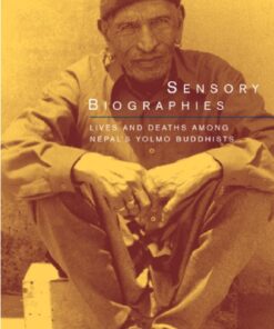 Sensory Biographies: Lives and Deaths among Nepal’s Yolmo Buddhists eBook