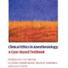 Clinical Ethics in Anesthesiology: A Case-Based Textbook eBook