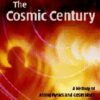 The Cosmic Century: A History of Astrophysics and Cosmology eBook